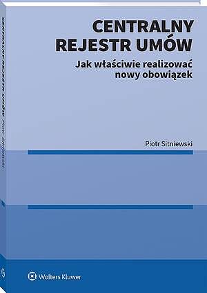 Tytuł: Centralny Rejestr Umów - jak właściwie realizować nowy obowiązek
Autor: Piotr Sitniewski
Wydawnictwo: Wolters Kluwer
Formaty: PDF