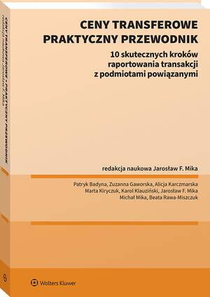 Tytuł: Ceny transferowe. Praktyczny przewodnik
Autor: Beata Rawa-Miszczuk, Patryk Badyna, Zuzanna Gaworska, Alicja Karczmarska, Marta Kiryczuk, Karol Klauziński, Jarosław F. Mika, Michał Mika
Wydawnictwo: Wolters Kluwer
Formaty: PDF