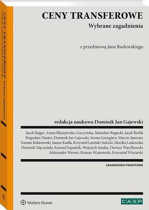 Tytuł: Ceny transferowe. Wybrane zagadnienia
Autor: Dominik Gajewski
Wydawnictwo: Wolters Kluwer
Formaty: PDF