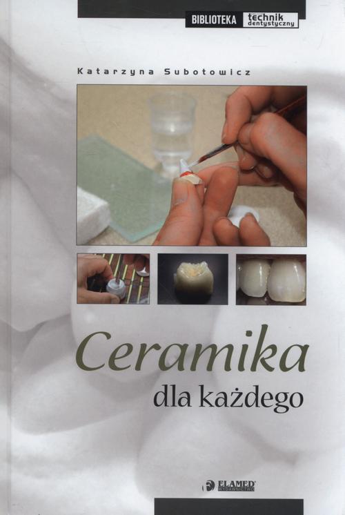 Tytuł: Ceramika dla każdego
Autor: Katarzyna Subotowicz
Wydawnictwo: Elamed
Formaty: PDF
