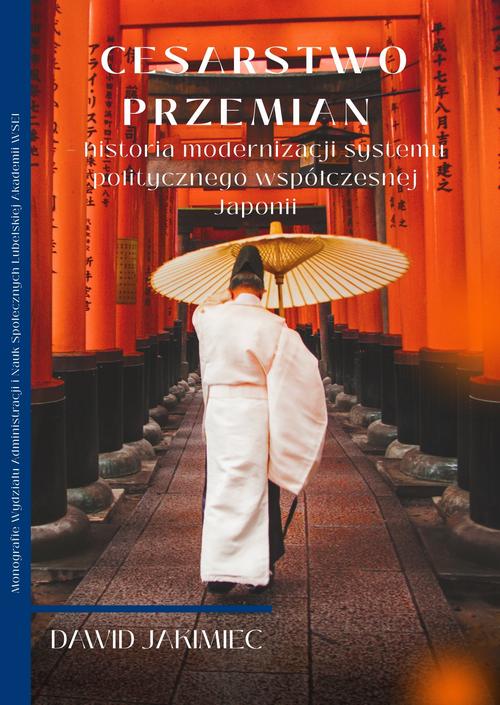 Tytuł: Cesarstwo przemian – historia modernizacji systemu politycznego współczesnej Japonii
Autor: Dawid Jakimiec
Wydawnictwo: Lubelska Akademia WSEI
Formaty: PDF