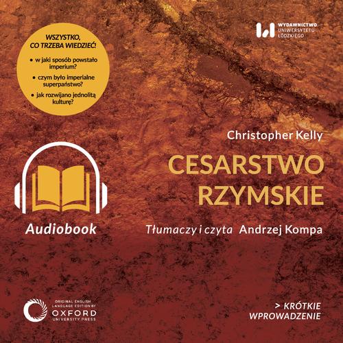 Tytuł: Cesarstwo rzymskie
Autor: Christopher Kelly
Wydawnictwo: Wydawnictwo Uniwersytetu Łódzkiego
Formaty: MP3