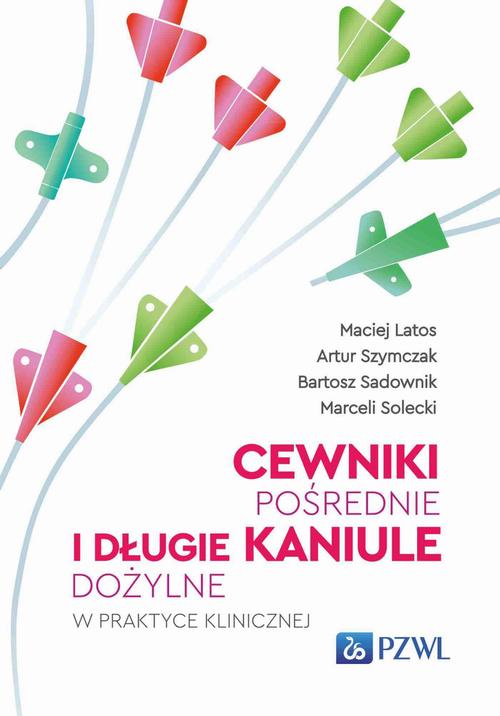 Tytuł: Cewniki pośrednie i długie kaniule dożylne w praktyce klinicznej
Autor: Maciej Latos, Artur Szymczak, Bartosz Sadownik, Marceli Solecki
Wydawnictwo: PZWL
Formaty: MOBI, EPUB