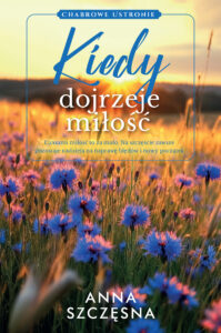 Chabrowe Ustronie (Tom 2). Kiedy dojrzeje miłość — okładka e-booka