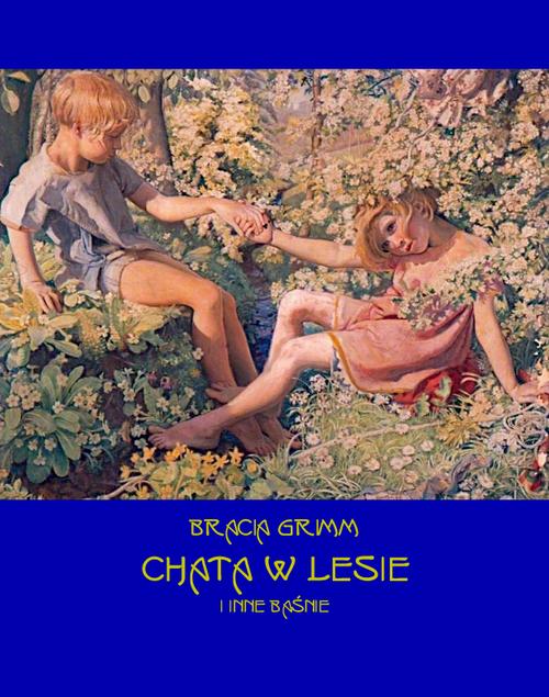 Tytuł: Chata w lesie i inne baśnie
Autor: Bracia Grimm
Wydawnictwo: Armoryka
Formaty: EPUB, MOBI