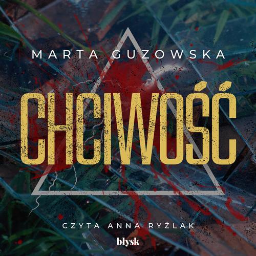 Tytuł: Chciwość
Autor: Marta Guzowska
Wydawnictwo: Wydawnictwo Błysk
Formaty: MP3