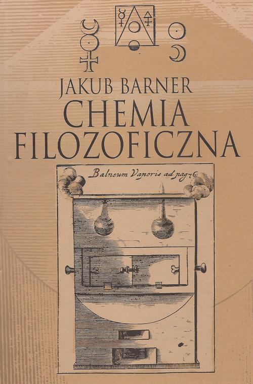 Tytuł: Chemia filozoficzna
Autor: Jakub Barner
Wydawnictwo: Aspra
Formaty: PDF