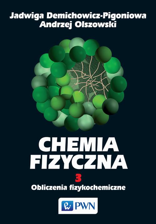 Tytuł: Chemia fizyczna. Tom 3
Autor: Jadwiga Demichowicz-Pigoniowa, Andrzej Olszowski
Wydawnictwo: Wydawnictwo Naukowe PWN
Formaty: PDF