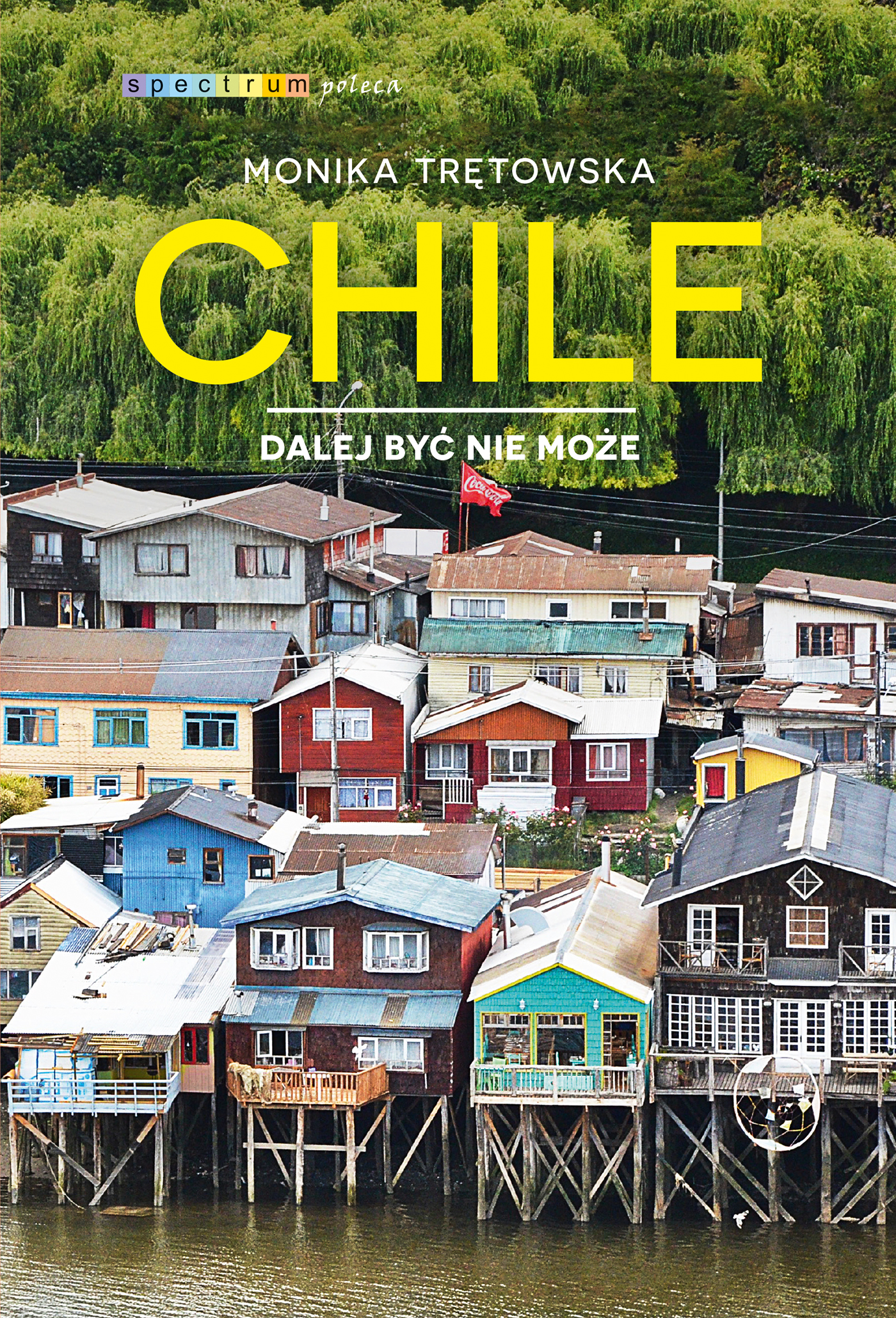 Tytuł: Chile. Dalej być nie może
Autor: Monika Trętowska
Wydawnictwo: Muza
Formaty: EPUB, MOBI
