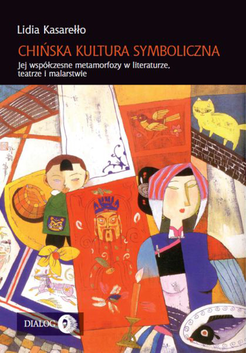 Chińska kultura symboliczna. Jej współczesne metamorfozy w literaturze, teatrze i malarstwie — okładka e-booka