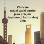 Tytuł: Chińskie sztuki walki wushu jako przejaw dyplomacji kulturalnej Chin
Autor: Ewa Wiśniewska
Wydawnictwo: AGENT PR Sylwester Wolak
Formaty: PDF