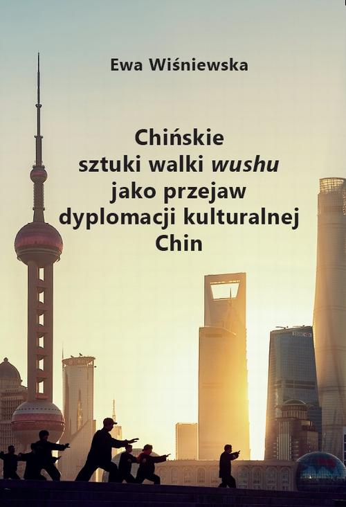 Tytuł: Chińskie sztuki walki wushu jako przejaw dyplomacji kulturalnej Chin
Autor: Ewa Wiśniewska
Wydawnictwo: AGENT PR Sylwester Wolak
Formaty: PDF