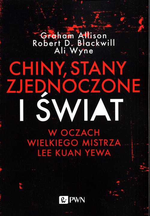 Tytuł: Chiny, Stany Zjednoczone i Świat w oczach Wielkiego Mistrza Lee Kuan Yewa
Autor: Allison Graham, Robert D. Blackwill, Ali Wyne
Wydawnictwo: Wydawnictwo Naukowe PWN
Formaty: MOBI, EPUB
