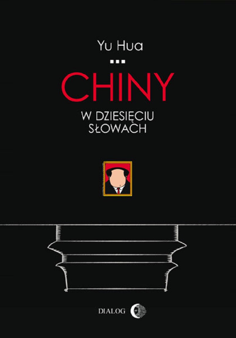 Tytuł: Chiny w dziesięciu słowach
Autor: Yu Hua
Wydawnictwo: Wydawnictwo Akademickie Dialog
Formaty: EPUB, MOBI