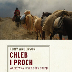 Tytuł: Chleb i proch. Wędrówka przez góry Gruzji
Autor: Tony Anderson
Wydawnictwo: Wydawnictwo Czarne
Formaty: EPUB, MOBI