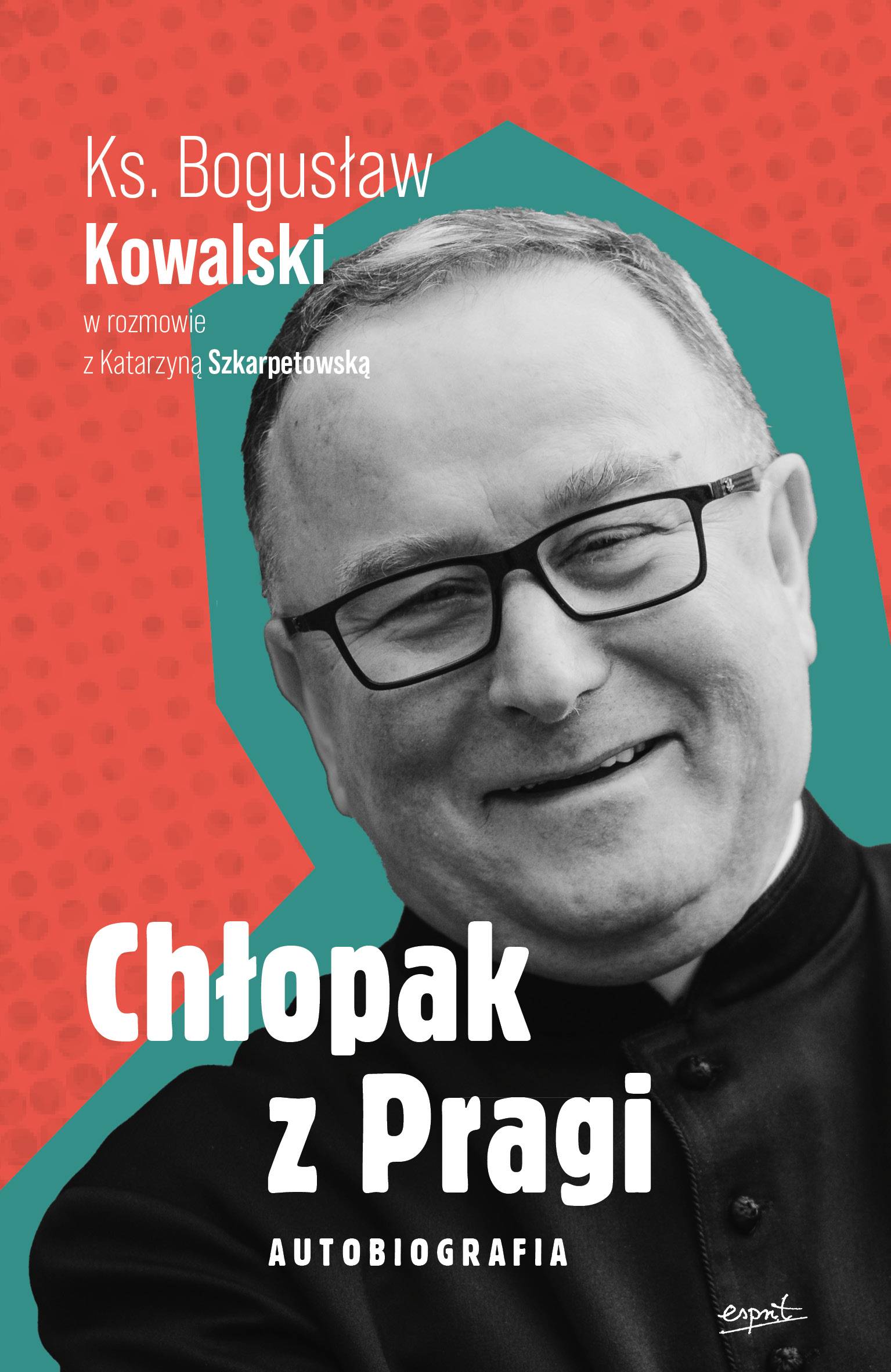 Tytuł: Chłopak z Pragi. Autobiografia ks. Bogusława Kowalskiego
Autor: ks. Bogusław Kowalski, Katarzyna Szkarpetowska
Wydawnictwo: Esprit
Formaty: EPUB, MOBI