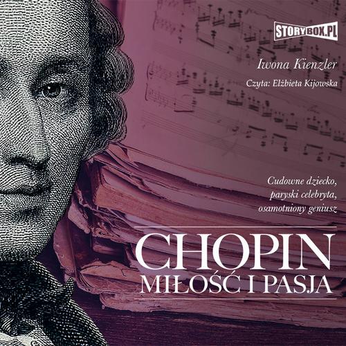Tytuł: Chopin. Miłość i pasja
Autor: Iwona Kienzler
Wydawnictwo: Storybox
Formaty: MP3