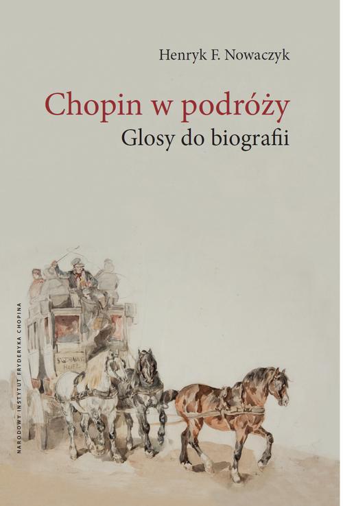 Tytuł: Chopin w podróży
Autor: Henryk F. Nowaczyk
Wydawnictwo: Narodowy Instytut Fryderyka Chopina
Formaty: MOBI, EPUB