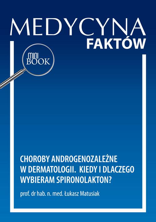 Tytuł: Choroby androgenozależne w dermatologii. Kiedy i dlaczego wybieram spironolakton?
Autor: Łukasz Matusiak
Wydawnictwo: Medical Education
Formaty: PDF