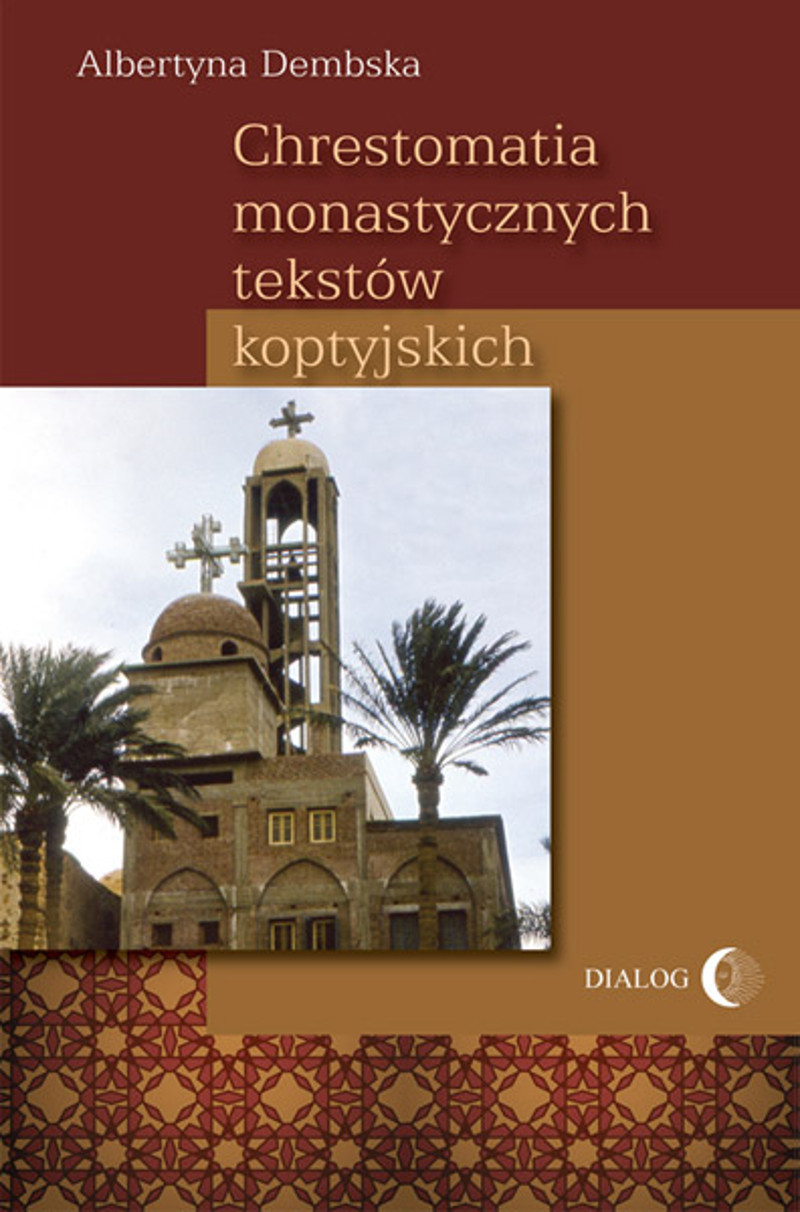 Tytuł: Chrestomatia monastycznych tekstów koptyjskich
Autor: Albertyna Dembska
Wydawnictwo: Wydawnictwo Akademickie Dialog
Formaty: EPUB, MOBI