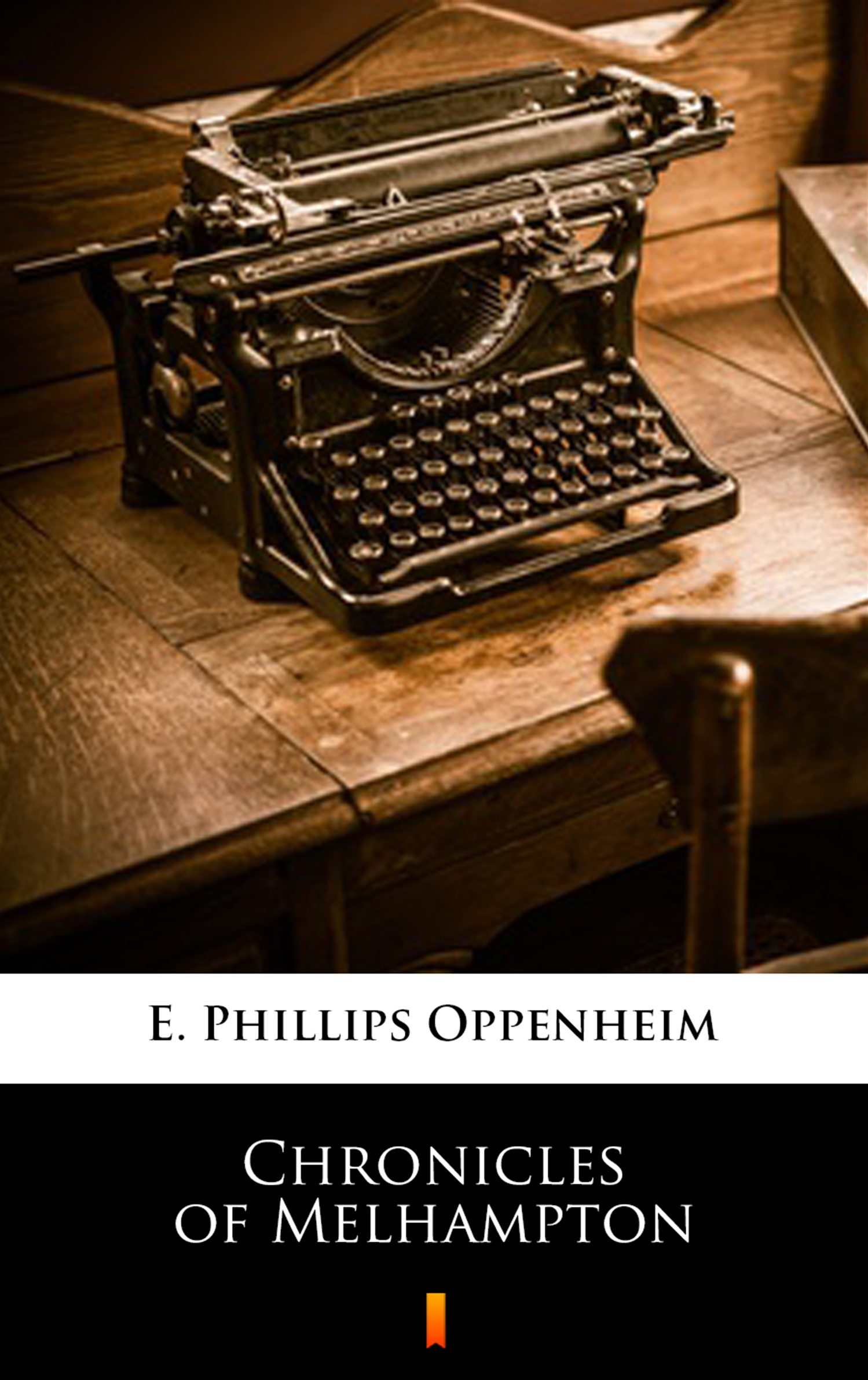 Tytuł: Chronicles of Melhampton
Autor: E. Phillips Oppenheim
Wydawnictwo: KtoCzyta.pl
Formaty: EPUB, MOBI