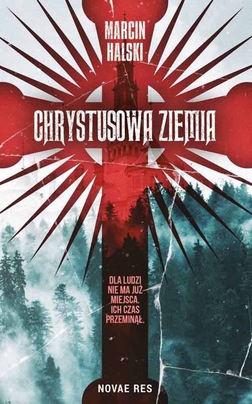 Tytuł: Chrystusowa ziemia
Autor: Marcin Halski
Wydawnictwo: Novae Res
Formaty: MOBI, EPUB