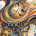 Tytuł: Chwila, która trwa
Autor: Adam Kuchta
Wydawnictwo: Wydawnictwo e-bookowo
Formaty: EPUB, PDF, MOBI
