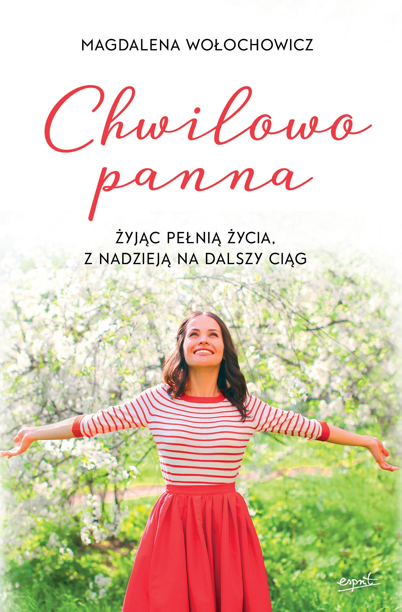 Tytuł: Chwilowo panna. Żyjąc pełnią życia, z nadzieją na dalszy ciąg
Autor: Magdalena Wołochowicz
Wydawnictwo: Wydawnictwo Esprit
Formaty: EPUB, MOBI