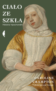 Ciało ze szkła. Historia hipochondrii — okładka e-booka