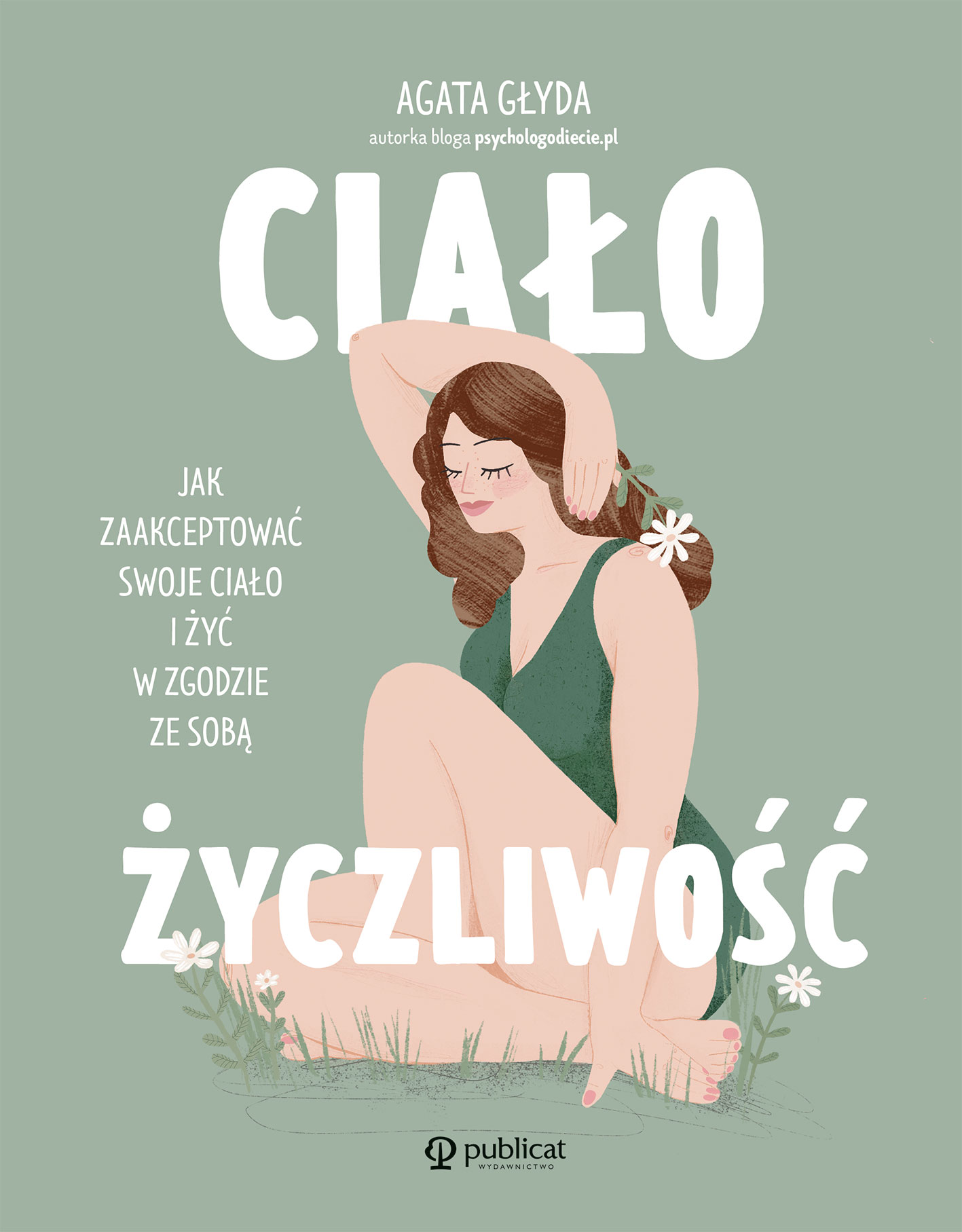 Tytuł: Ciałożyczliwość. Jak zaakceptować swoje ciało i żyć w zgodzie ze sobą
Autor: Agata Głyda
Wydawnictwo: Publicat
Formaty: PDF