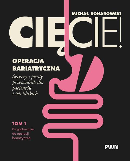 Cięcie! Operacja bariatryczna. Szczery i prosty przewodnik dla pacjentów i ich bliskich. Tom 1. Przygotowanie do operacji bariatrycznej — okładka e-booka