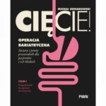 Tytuł: Cięcie! Operacja bariatryczna. Szczery i prosty przewodnik dla pacjentów i ich bliskich. Tom 1. Przygotowanie do operacji bariatrycznej
Autor: Michał Bonarowski
Wydawnictwo: Wydawnictwo Naukowe PWN
Formaty: EPUB, MOBI