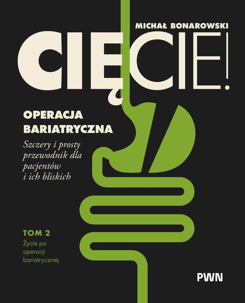 Cięcie! Operacja bariatryczna. Szczery i prosty przewodnik dla pacjentów i ich bliskich. Tom 2. Życie po operacji bariatrycznej — okładka e-booka