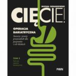 Tytuł: Cięcie! Operacja bariatryczna. Szczery i prosty przewodnik dla pacjentów i ich bliskich. Tom 2. Życie po operacji bariatrycznej
Autor: Michał Bonarowski
Wydawnictwo: Wydawnictwo Naukowe PWN
Formaty: MOBI, EPUB