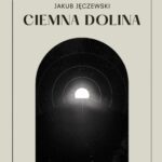 Tytuł: Ciemna dolina
Autor: Jakub Jęczewski
Wydawnictwo: Warszawska Firma Wydawnicza
Formaty: EPUB