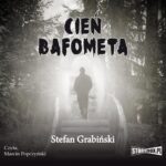 Tytuł: Cień Bafometa
Autor: Stefan Grabiński
Wydawnictwo: Storybox
Formaty: MP3