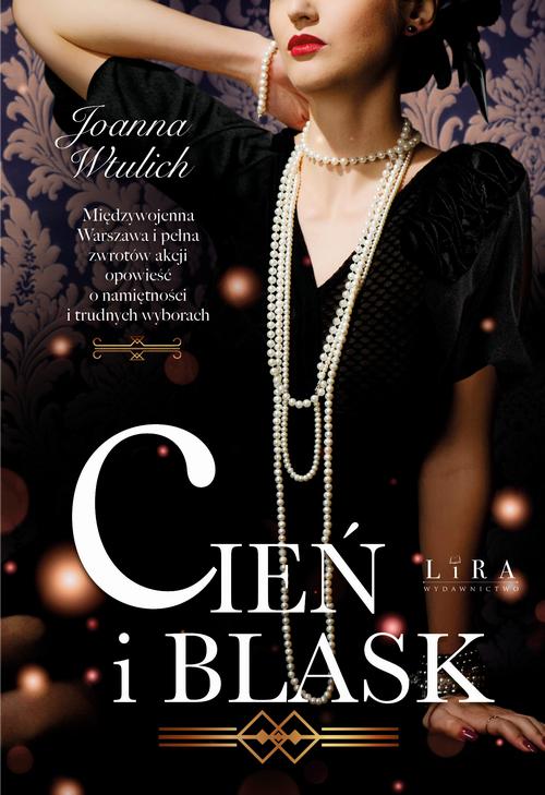 Tytuł: Cień i blask
Autor: Joanna Wtulich
Wydawnictwo: Lira
Formaty: EPUB, MOBI