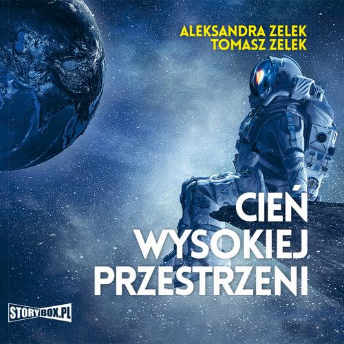 Tytuł: Cień wysokiej przestrzeni
Autor: Aleksandra Zelek, Tomasz Zelek
Wydawnictwo: Storybox
Formaty: MP3