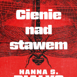 Tytuł: Cienie nad stawem
Autor: Hanna Szczukowska-Białys
Wydawnictwo: Wydawnictwo Sine Qua Non
Formaty: EPUB, MOBI