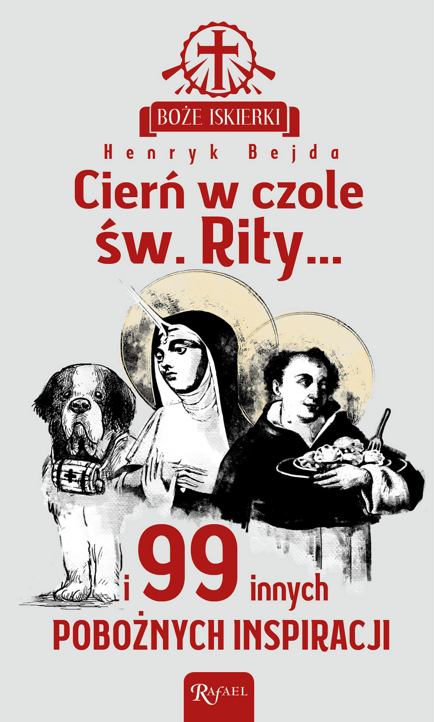 Tytuł: Cierń w czole św. Rity... ... i 99 innych pobożnych inspiracji
Autor: Henryk Bejda
Wydawnictwo: Rafael
Formaty: EPUB, PDF, MOBI