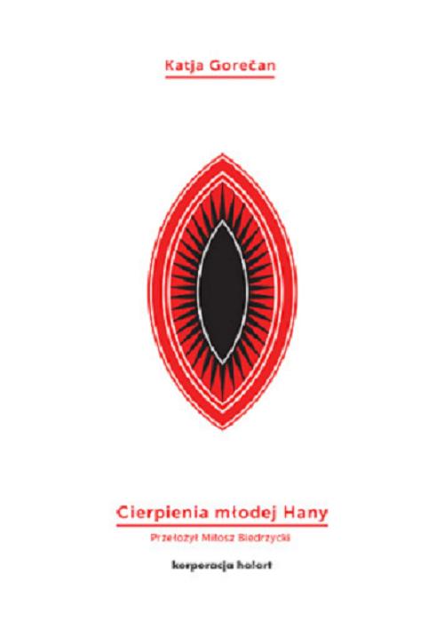 Tytuł: Cierpienia młodej Hany
Autor: Katja Gorečan
Wydawnictwo: Ha!art
Formaty: MOBI, EPUB