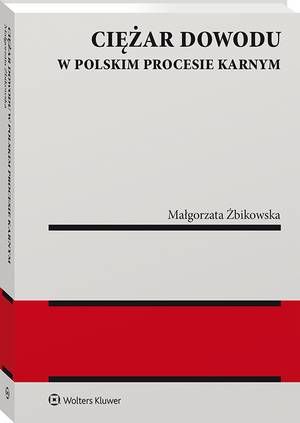 Tytuł: Ciężar dowodu w polskim procesie karnym
Autor: Małgorzata Żbikowska
Wydawnictwo: Wolters Kluwer
Formaty: PDF