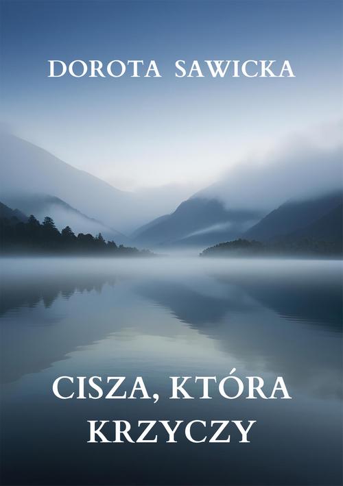 Tytuł: Cisza, która krzyczy
Autor: Dorota Sawicka
Wydawnictwo: Wydawnictwo e-bookowo
Formaty: MOBI, EPUB