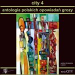 Tytuł: City 4. Antologia polskich opowiadań grozy
Autor: Praca zbiorowa
Wydawnictwo: Forma
Formaty: MOBI, EPUB