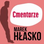 Tytuł: Cmentarze
Autor: Marek Hłasko
Wydawnictwo: Estymator
Formaty: MP3