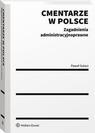 Tytuł: Cmentarze w Polsce. Zagadnienia administracyjnoprawne
Autor: Paweł Sularz
Wydawnictwo: Wolters Kluwer
Formaty: PDF