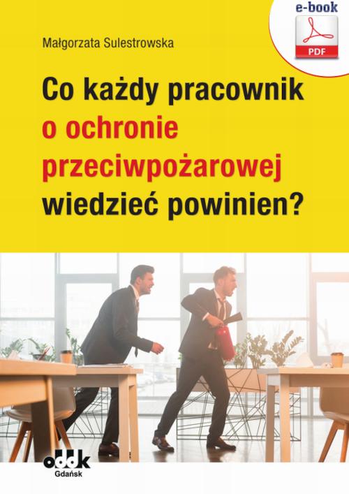 Co każdy pracownik o ochronie przeciwpożarowej wiedzieć powinien? (e-book) — okładka e-booka