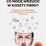 CO MOGĘ WRZUCIĆ W KOSZTY FIRMY? Praktyczny przewodnik po efektywnym zarządzaniu finansami — okładka e-booka