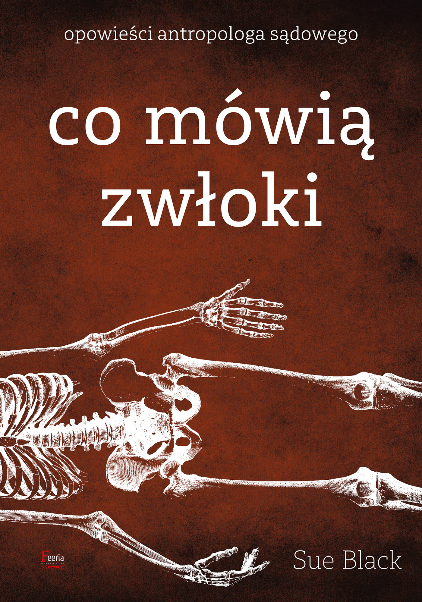 Tytuł: Co mówią zwłoki. Opowieści antropologa sądowego
Autor: Sue Black
Wydawnictwo: Wydawnictwo JK (Aha, Feeria)
Formaty: EPUB, MOBI