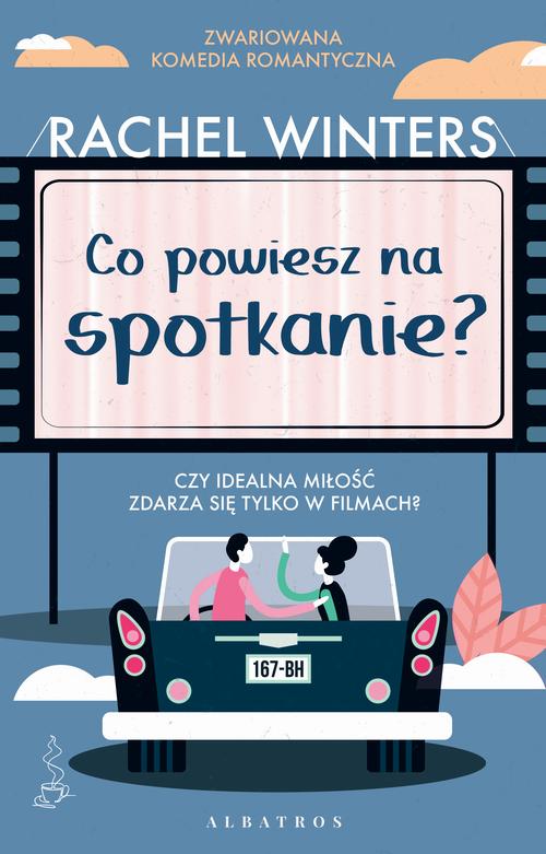 Tytuł: CO POWIESZ NA SPOTKANIE?
Autor: Rachel Winters
Wydawnictwo: Albatros
Formaty: EPUB, MOBI